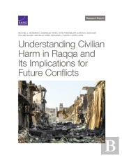 Understanding Civilian Harm In Raqqa And Its Implications For Future Conflicts
