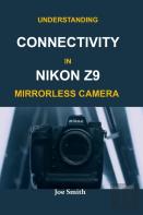 Understanding Connectivity In Nikon Z9 Mirrorless Camera