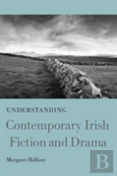 Understanding Contemporary Irish Fiction And Drama
