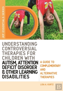 Bertrand.pt - Understanding Controversial Therapies For Children With Autism, Attention Deficit Disorder, And Other Learning Disabilities