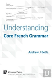 Understanding Core French Grammar