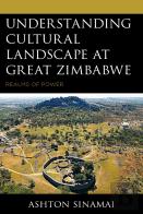 Understanding Cultural Landscape At Great Zimbabwe