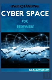 Understanding Cyber Space For Beginners