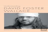 Understanding David Foster Wallace