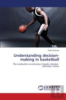 Understanding Decision-Making In Basketball