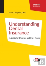 Understanding Dental Insurance: A Guide For Dentists And Their Teams