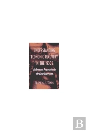 Understanding Economic Recovery In The 1930s