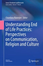 Understanding End Of Life Practices: Perspectives On Communication, Religion And Culture