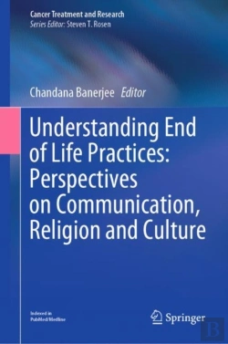 Bertrand.pt - Understanding End Of Life Practices: Perspectives On Communication, Religion And Culture