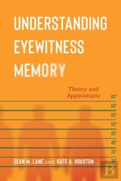 Understanding Eyewitness Memory