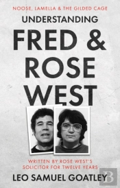 Understanding Fred & Rose West: Noose, Lamella & The Gilded Cage