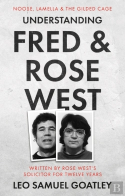 Bertrand.pt - Understanding Fred & Rose West: Noose, Lamella & The Gilded Cage