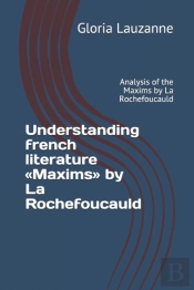 Understanding French Literature Maxims By La Rochefoucauld