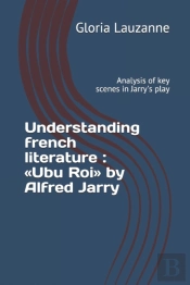 Understanding French Literature :  Ubu R