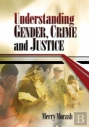 Understanding Gender, Crime, And Justice