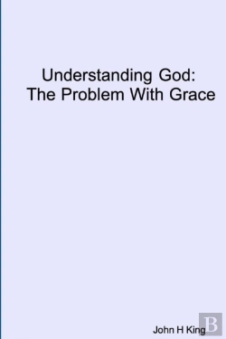 Bertrand.pt - Understanding God: The Problem With Grace