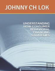 Understanding How Consumer Behavioral Changing Strategies