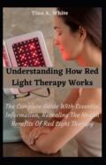 Understanding How Red Light Therapy Works