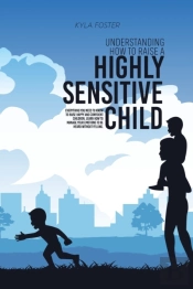 Understanding How To Raise A Highly Sens
