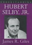 Understanding Hubert Selby, Jr.