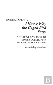 Understanding I Know Why The Caged Bird Sings