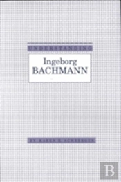 Understanding Ingeborg Bachmann
