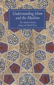 Understanding Islam And The Muslims