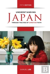 Understanding Japan Through The Eyes Of Christian Faith (Fifth Edition)
