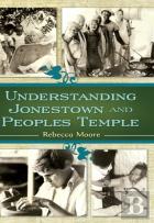 Understanding Jonestown And Peoples Temple