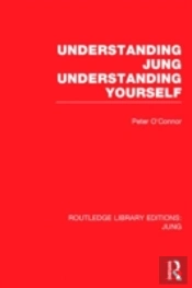 Understanding Jung Understanding Yourself (Rle: Jung)