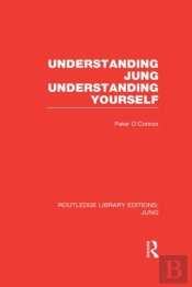 Understanding Jung Understanding Yourself (Rle: Jung)