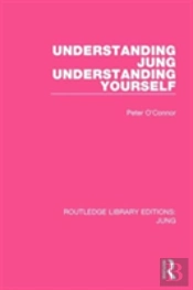 Understanding Jung Understanding Yourself (Rle: Jung)