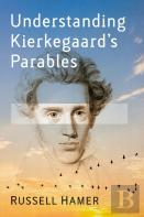 Understanding Kierkegaard'S Parables
