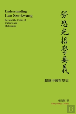 Bertrand.pt - Understanding Lao Sze-Kwang: Beyond The Crisis Of Culture And Philosophy