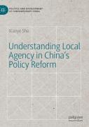 Understanding Local Agency In Chinaâ€™S Policy Reform