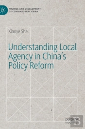 Understanding Local Agency In Chinaâ€™S Policy Reform