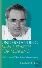 Understanding Man'S Search For Meaning