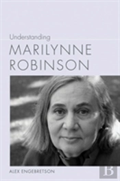 Understanding Marilynne Robinson