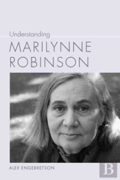 Understanding Marilynne Robinson