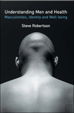 Bertrand.pt - Understanding Men And Health: Masculinities, Identity And Well-Being