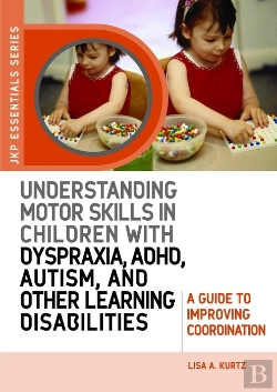 Bertrand.pt - Understanding Motor Skills In Children With Dyspraxia, Adhd, Autism, And Other Learning Disabilities
