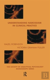 Understanding Narcissism In Clinical Practice