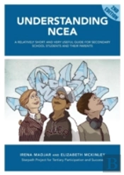 Understanding Ncea: A Relatively Short And Very Useful Guide For Secondary School Students And Their Parents