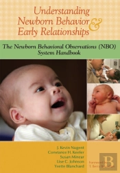 Understanding Newborn Behavior And Early Relationships