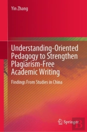 Understanding-Oriented Pedagogy To Strengthen Plagiarism-Free Academic Writing