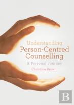 Understanding Person-Centred Counselling