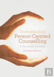 Understanding Person-Centred Counselling