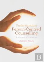 Understanding Person-Centred Counselling