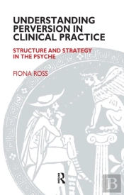 Understanding Perversion In Clinical Practice