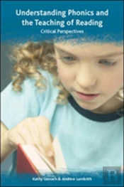 Understanding Phonics And The Teaching Of Reading: A Critical Perspective